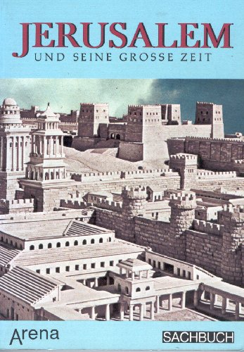 Imagen de archivo de Jerusalem und seine grosse Zeit. Arena-Sachbuch. TB a la venta por Deichkieker Bcherkiste