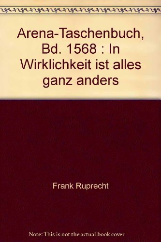 Stock image for Arena-Taschenbuch, Bd. 1568 : In Wirklichkeit ist alles ganz anders for sale by ThriftBooks-Dallas