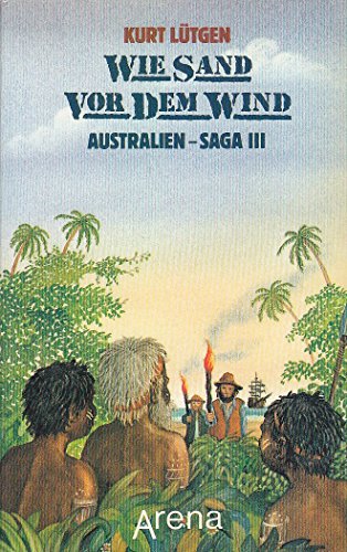 Wie Sand vor dem Wind. Auf den Spuren der Ureinwohner Australiens, Bd III - Lütgen