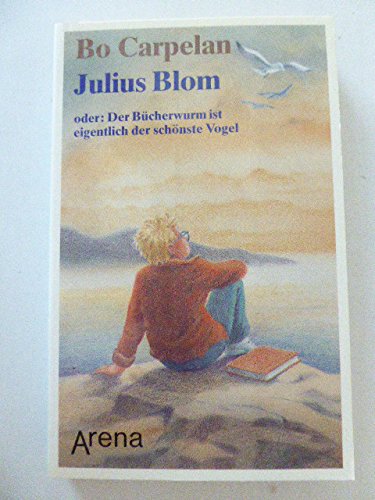 Stock image for Julius Blom oder: Der Bcherwurm ist eigentlich der schnste Vogel. Fr Lesealter ab 10 Jahren. TB for sale by Deichkieker Bcherkiste