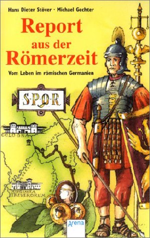 Imagen de archivo de Report aus der Rmerzeit: Vom Leben im rmischen Germanien a la venta por medimops