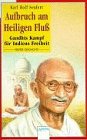 Aufbruch am heiligen Fluss : Gandhis Kampf für Indiens Freiheit. Arena Taschenbuch Nr. 1776, - Seufert, Karl Rolf