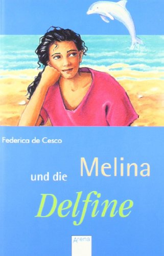 Melina und die Delfine. Federica de Cesco / Arena-Taschenbuch ; Bd. 1914 - de Cesco, Federica