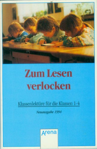 Zum Lesen verlocken. Klassenlektüre für die Klassen 1 - 4. - unbekannt