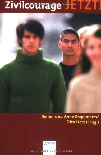 Zivilcourage jetzt! / Reiner und Anne Engelmann/Otto Herz (Hrsg.) - Engelmann, Reiner [Hrsg.] / Engelmann, Anne [Hrsg.] / Herz, Otto [Hrsg.]