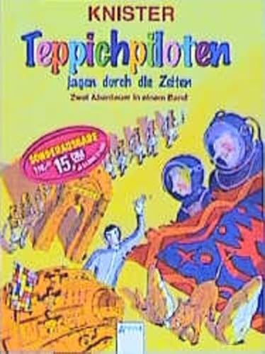 Teppichpiloten jagen durch die Zeiten : zwei Abenteuer in einem Band. Mit Bildern von Margit Pawle / Arena-Taschenbuch ; Bd. 2089 - Knister