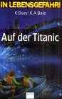 Beispielbild fr In Lebensgefahr. Auf der Titanic. ( Ab 10 J.). zum Verkauf von medimops