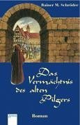 Das Vermächtnis des alten Pilgers - Roman - Schröder, Rainer M.