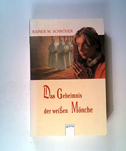 Das Geheimnis der weißen Mönche : Roman. Arena-Taschenbuch ; 2150 - Schröder, Rainer M.