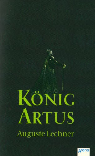 König Artus - Lechner, Auguste