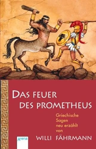 Stock image for Das Feuer des Prometheus: Griechische Sagen neu erzhlt for sale by medimops