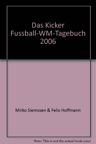 9783401023069: Das Kicker Fussball-WM-Tagebuch 2006 - bk1397