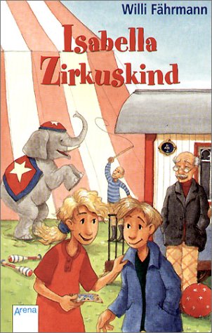 9783401026466: Isabella, Zirkuskind: Eine wunderbare Geschichte ber die wichtigen Dinge im Leben - ber Freundschaft und Verstndnis, Toleranz und Freinander - Einstehen