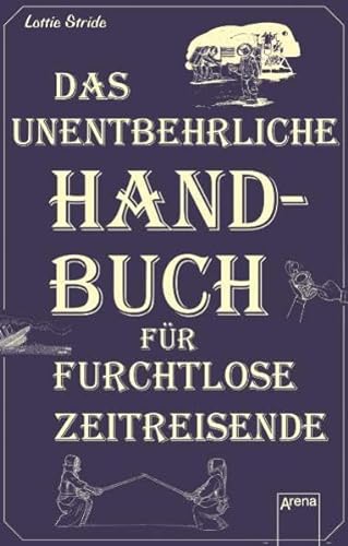 Stock image for Das unentbehrliche Handbuch fr furchtlose Zeitreisende for sale by medimops