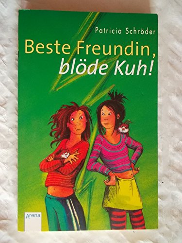 9783401028071: Beste Freundin, blde Kuh!