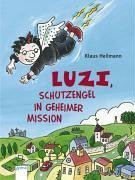 Beispielbild fr Luzi, Schutzengel in geheimer Mission zum Verkauf von medimops