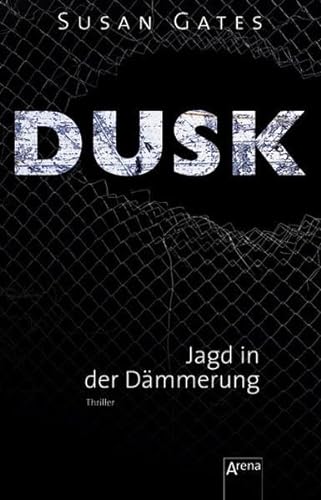 Dusk - Jagd in der Daemmerung Thriller. Arena-Taschenbuch; Bd. 2938 (9783401029382) by Susan Gates