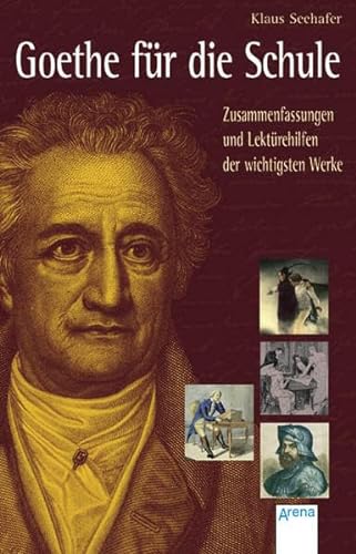 Beispielbild fr Goethe fr die Schule: Zusammenfassungen und Lektrehilfen der wichtigsten Werke zum Verkauf von medimops