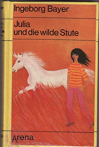 Stock image for Julia und die wilde Stute. Ferienerlebnisse in Sdfrankreich for sale by Versandantiquariat Felix Mcke
