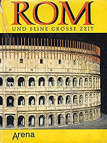 9783401036267: Rom und seine groe Zeit. Leben und Kultur im antiken Rom