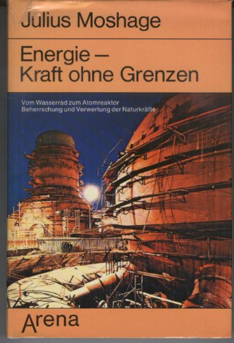 Imagen de archivo de Energie, Kraft ohne Grenzen : vom Wasserrad zum Atomreaktor ; Beherrschung u. Verwertung d. Naturkrfte. a la venta por Versandantiquariat Felix Mcke