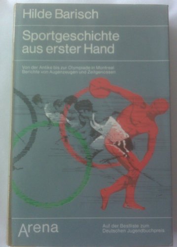 Beispielbild fr Sportgeschichte aus erster Hand. Von der Antike bis zur Olympiade in Montreal. Berichte von Augenzeugen und Zeitgenossen. zum Verkauf von Versandantiquariat Dr. Uwe Hanisch