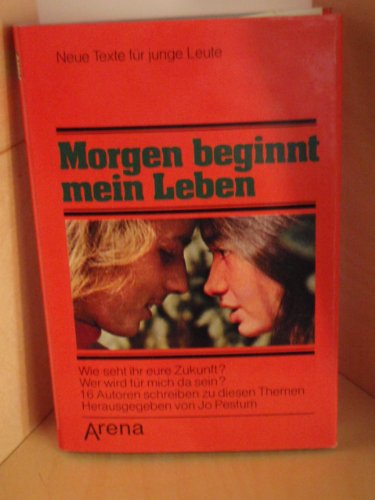 Imagen de archivo de Morgen beginnt mein Leben. Wie seht Ihr Eure Zukunft? Wer wird für mich da sein? [Hardcover] Pestum, Jo. a la venta por tomsshop.eu