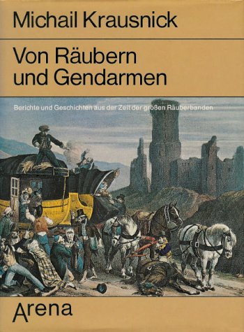 9783401038391: Von Räubern und Gendarmen: Berichte u. Geschichten aus d. Zeit d. grossen Räuberbanden (German Edition)