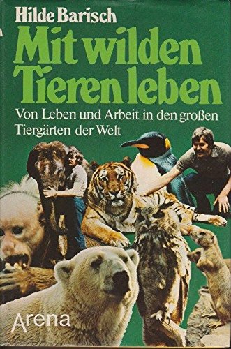 Beispielbild fr Mit wilden Tieren leben zum Verkauf von Bcherpanorama Zwickau- Planitz
