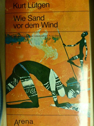 Beispielbild fr Wie Sand vor dem Wind. Auf den Spuren der Ureinwohner Australiens zum Verkauf von Buchpark