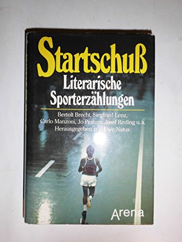 9783401038766: StartschuB: Literarische Sporterzahlungen : Bertolt Brecht, Siegfried Lenz, Carlo Manzoni, Jo Pestum, Josef Reding, u.a (German Edition)