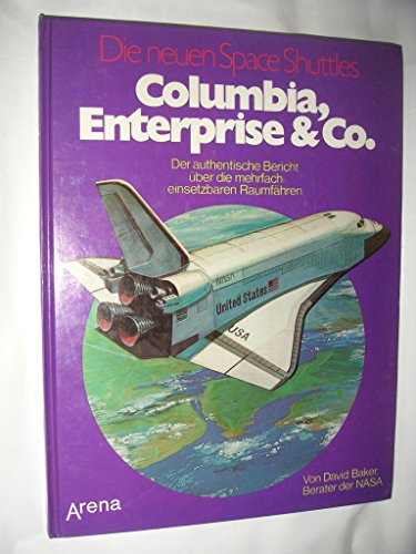 Die neuen Space- Shuttles - Columbia, Enterprise u. Co - Baker David