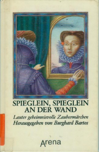 Stock image for Spieglein, Spieglein an der Wand: Lauter geheimnisvolle Zaubermrchen. for sale by Worpsweder Antiquariat
