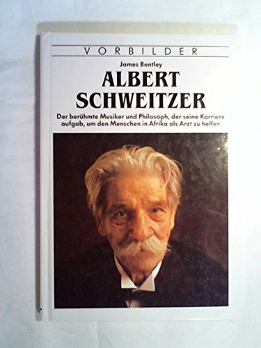 Stock image for Albert Schweitzer - Der berhmte Musiker und Philsooph, der seine Karriere aufgab, um den Menschen in Afrika als Arzt zu helfen for sale by Bildungsbuch