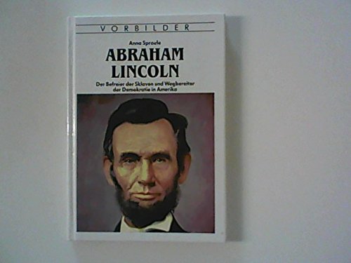 Beispielbild fr Abraham Lincoln. Der Befreier der Sklaven und Wegbereiter der Demokratie in Amerika zum Verkauf von medimops