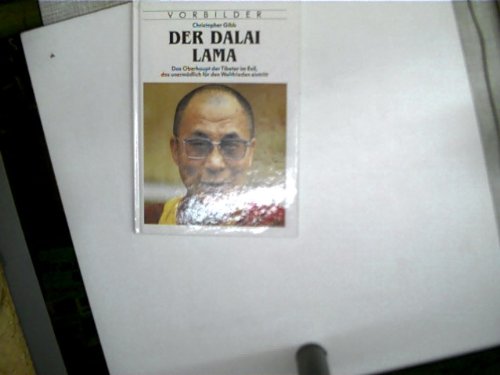 Beispielbild fr Der Dalai Lama. Das Oberhaupt der Tibeter im Exil, das unermdlich fr den Weltfrieden eintritt zum Verkauf von Gabis Bcherlager