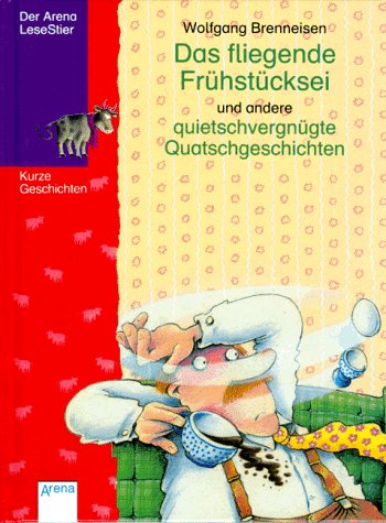 Stock image for Das fliegende Frhstcksei und andere quietschvergngte Quatschgeschichten. ( Ab 7 J.) for sale by medimops