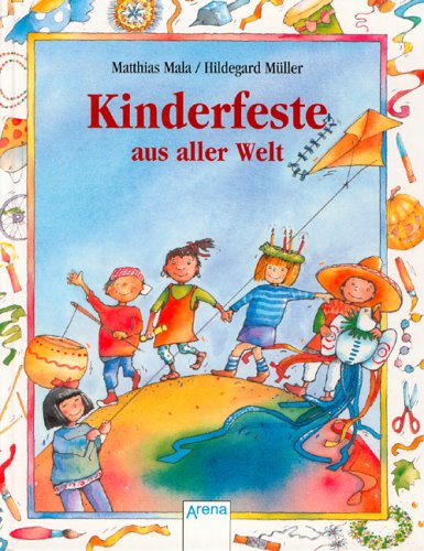 Stock image for Kinderfeste aus aller Welt. ( Ab 8 J.) for sale by medimops