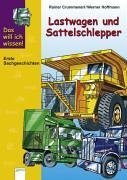 Das will ich wissen, Lastwagen und Sattelschlepper (9783401046631) by Crummenerl, Rainer; Hoffmann, Werner