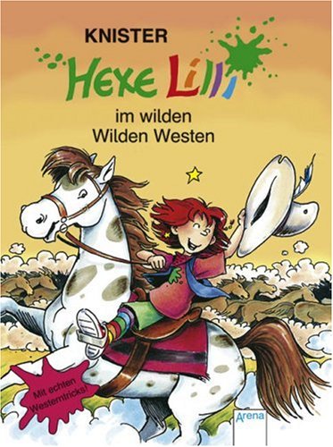 Hexe Lilli im wilden Wilden Westen. ( Ab 8 J.). (9783401046877) by Knister; Rieger, Birgit.