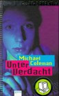 Die Internet-Detektive, Bd.4, Unter Verdacht (9783401048123) by Coleman, Michael