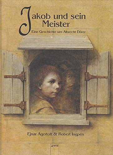 Jakob und sein Meister. Eine Geschichte um Albrecht DÃ¼rer. ( Ab 5 J.). (9783401048550) by Agertoft, Ejnar; Ingpen, Robert
