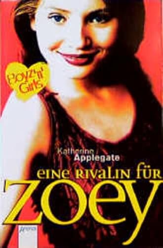 Boyz 'n' Girls 13. Eine Rivalin fÃ¼r Zoey. ( Ab 12 J.). (9783401050225) by Applegate, Katherine