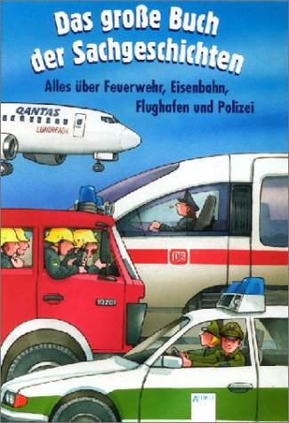 Beispielbild fr Das groe Buch der Sachgeschichten, Alles ber Feuerwehr, Eisenbahn, Flughafen und Polizei zum Verkauf von medimops
