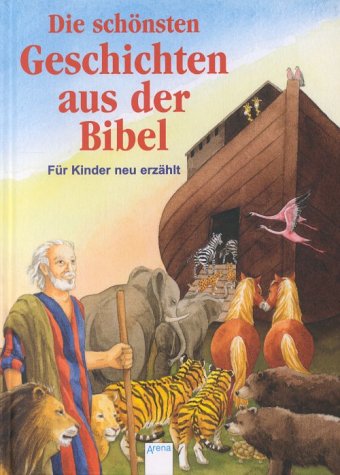 Die schönsten Geschichten aus der Bibel von Heinrich Peuckmann für Kinder neu erzählt, mit Bildern von Anne Ebert - Heinrich Peuckmann, Anne Ebert
