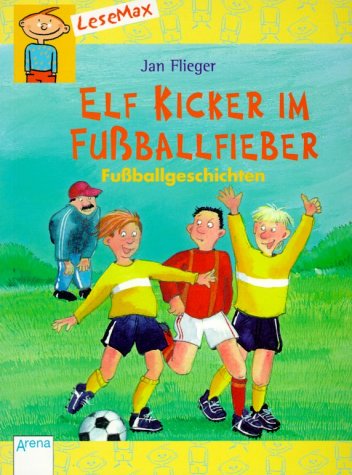 9783401053875: LeseMax. Elf Kicker im Fuballfieber. Fuballgeschichten. ( Ab 7 J.).