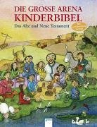 Stock image for Die groe Arena Kinderbibel: Das Alte und Neue Testament. Mit ausfhrlichem Sachteil for sale by medimops