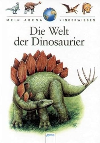 Mein Arena Kinderwissen. Die Welt der Dinosaurier - Mike Benton