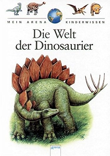 Stock image for Mein Arena Kinderwissen. Die Welt der Dinosaurier for sale by medimops