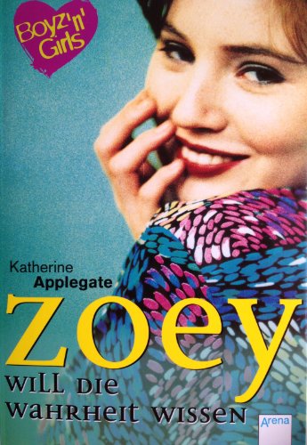 Boyz 'n' Girls 24. Zoey will die Wahrheit wissen. ( Ab 12 J.). (9783401054803) by Applegate, Katherine